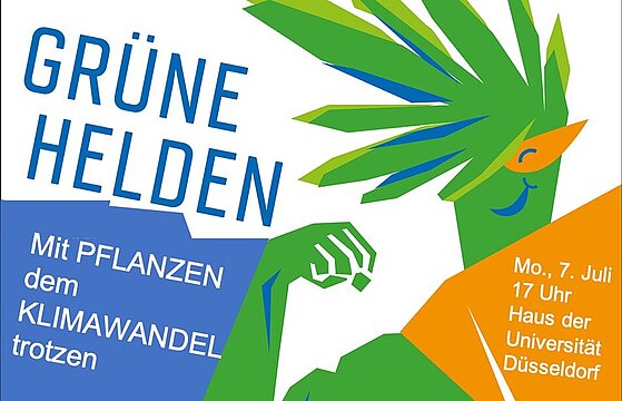 Grafik zur Veranstaltung „Grüne Helden – Mit Pflanzen dem Klimawandel trotzen“ von CEPLAS. Zu sehen ist eine stilisierte grüne Superheldenfigur mit pflanzenähnlichem Haar und oranger Maske, die muskulös den Arm hebt. Rechts steht der Veranstaltungshinweis: Mo., 7. Juli, 17 Uhr, Haus der Universität Düsseldorf.