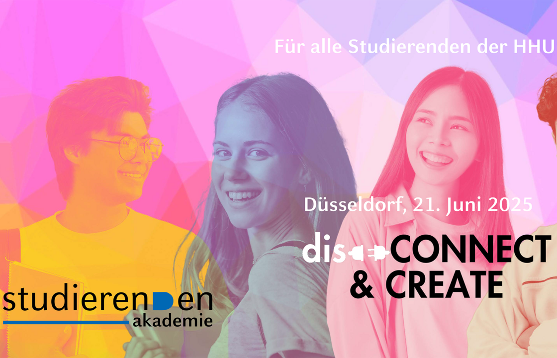 Grafik aus bunten geometrischen Formen. Darüber sind ebenso bunt eingefärbte Portraits junger Menschen zu sehen. Links unten ist das Logo der Studierendenakademie zu sehen. Rechts daneben das Logo von "disCONNECT & CREATE". Darüber steht das Datum "Düsseldorf, 21. Juni 2025". Wiederum darüber steht "Für alle Studierenden der HHU".